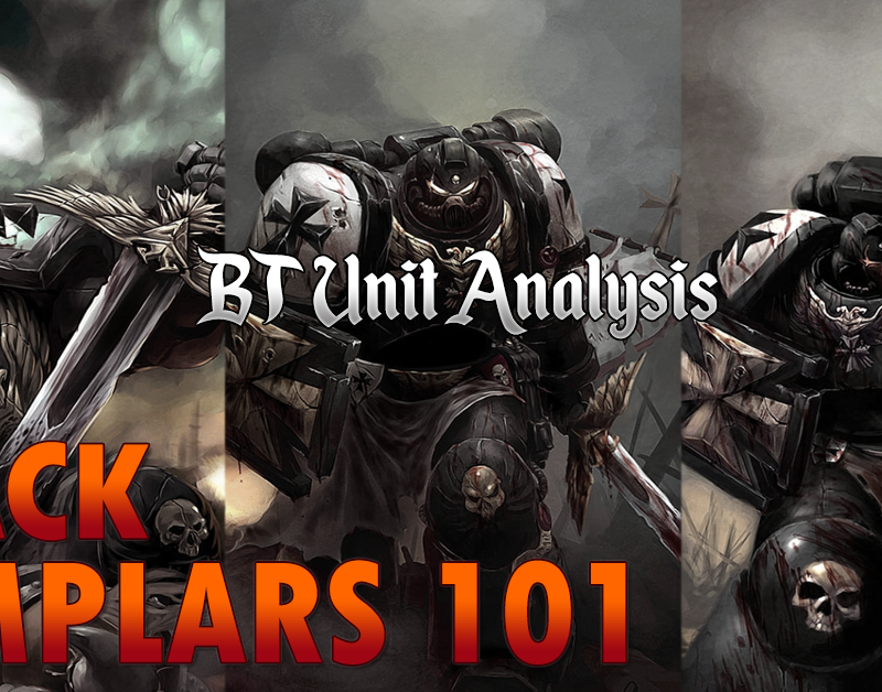 Black Templars 101: BT Unit Analysis