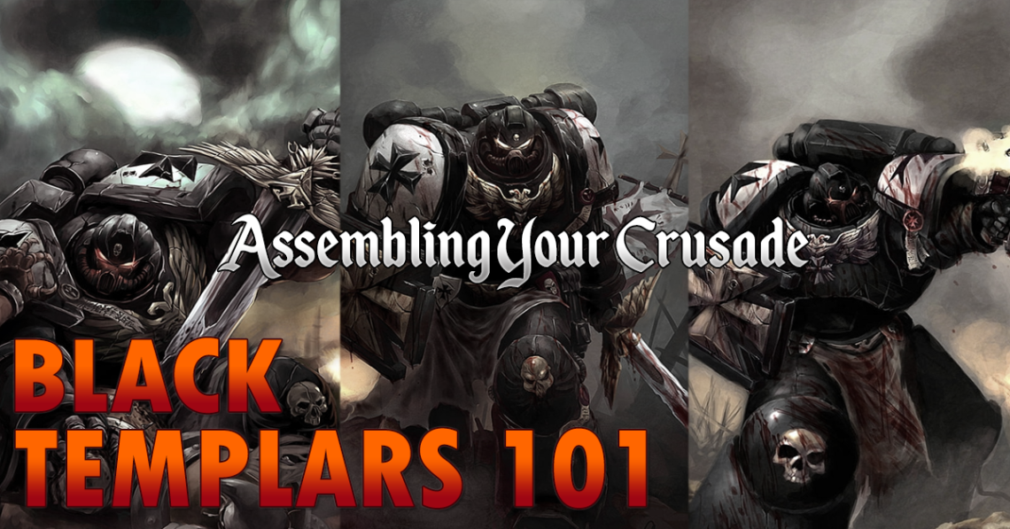 Black Templars 101: Assembling Your Crusade