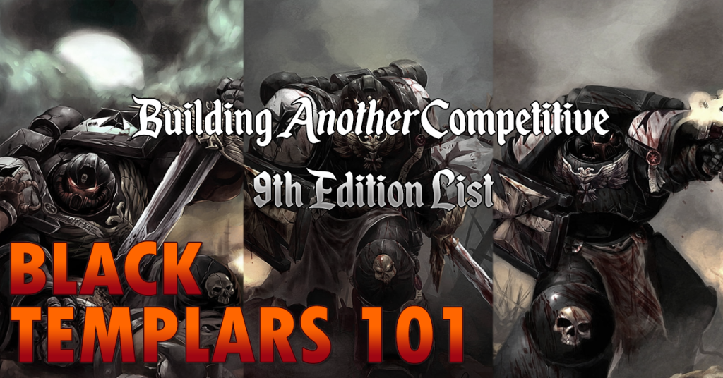 Black Templars 101: Building Another Competitive 9th Edition List