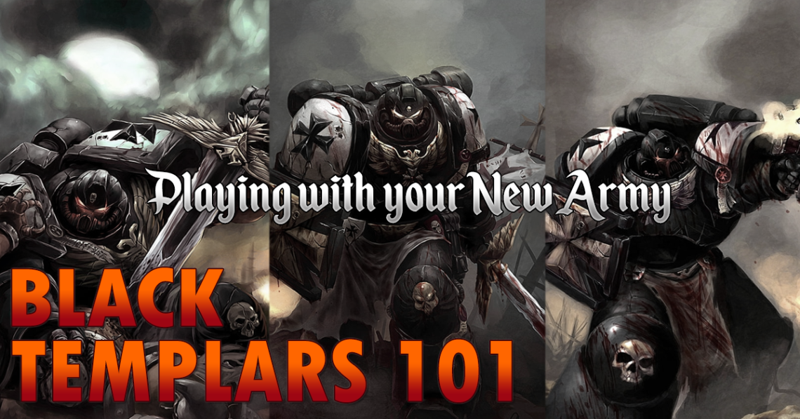 Black Templars 101: Playing with your New Army