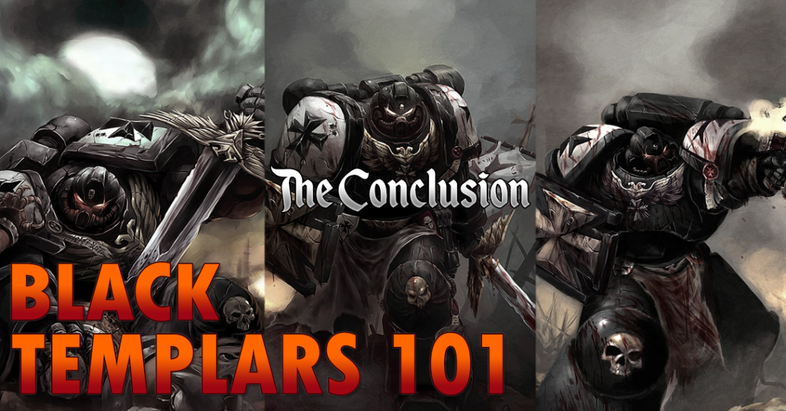 Black Templars 101: The Conclusion